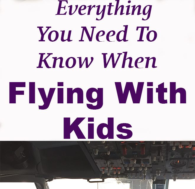 Everything You Need to Know When Flying With Kids